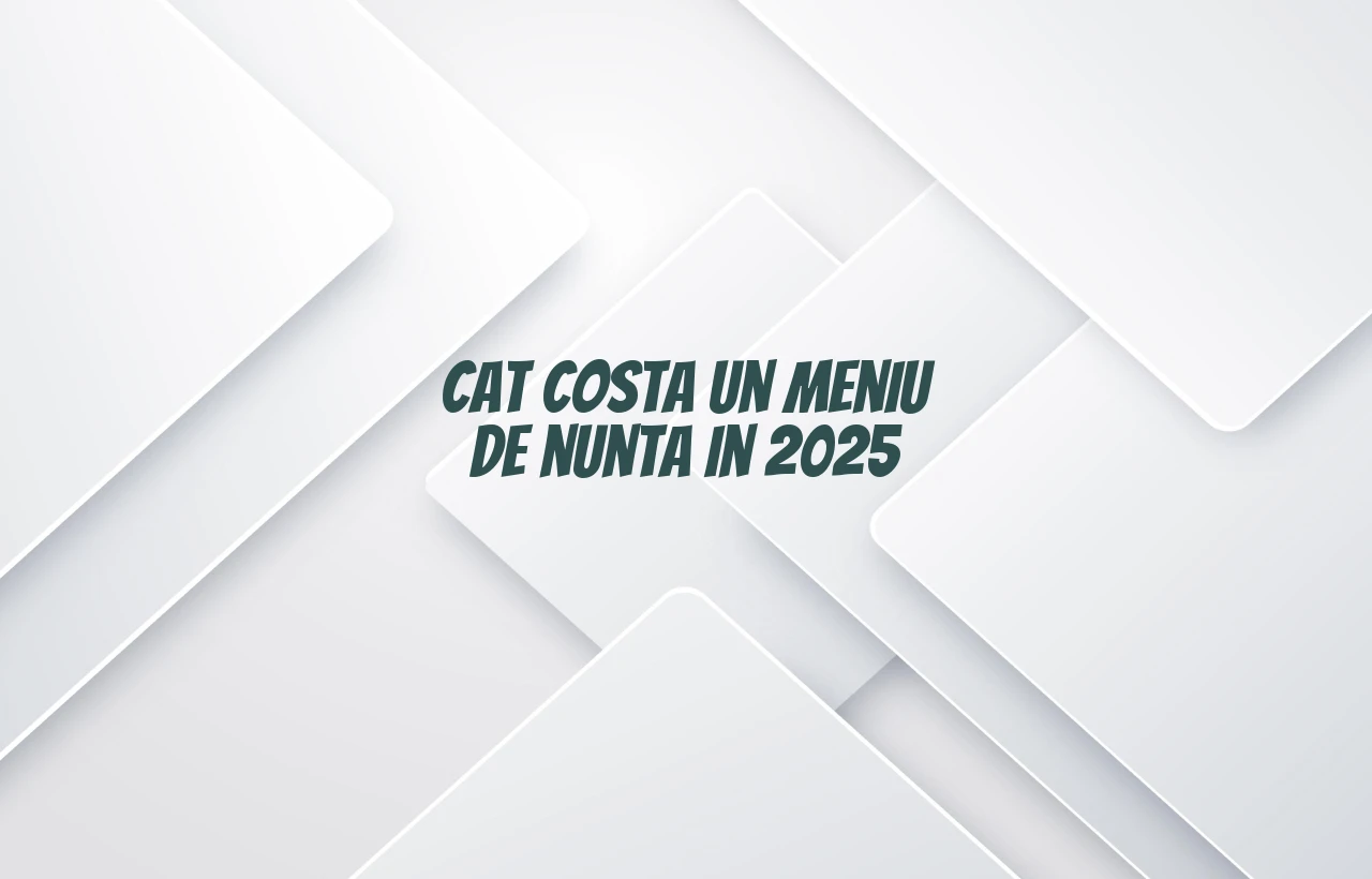 cat costa un meniu de nunta 2025