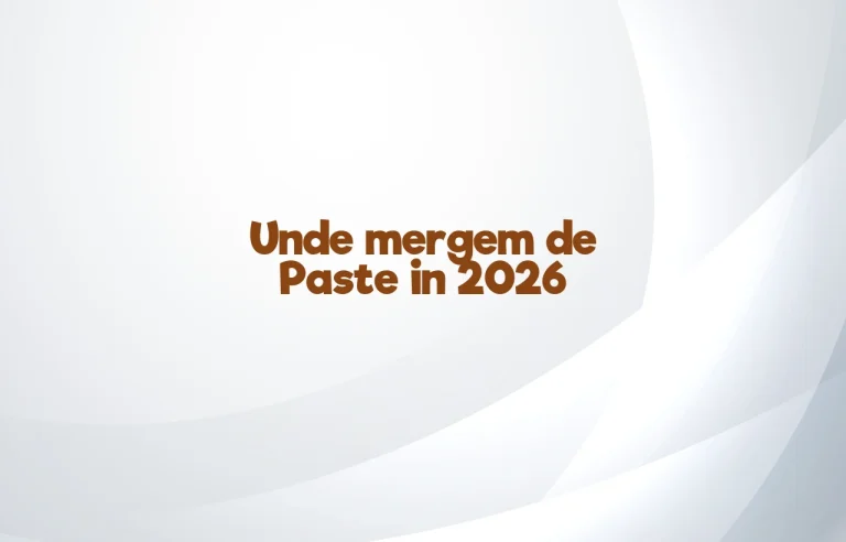 unde mergem de paste in 2026