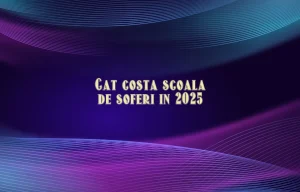 cat costa scoala de soferi 2025