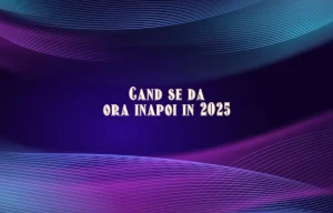cand se da ora inapoi 2025