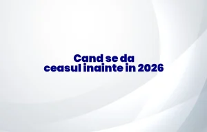 cand se da ceasul inainte 2026