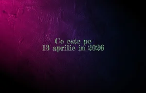 ce este pe 13 aprilie 2026