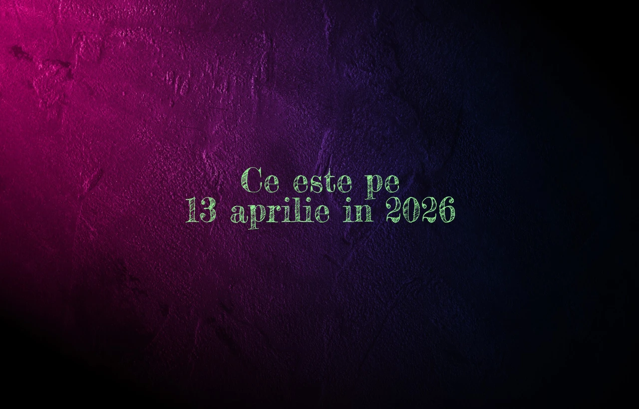 ce este pe 13 aprilie 2026