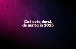 cat este darul de nunta in 2025