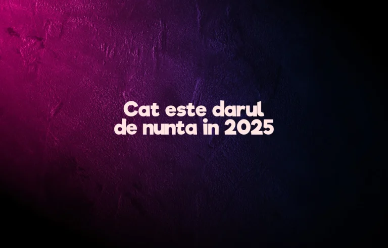 cat este darul de nunta in 2025