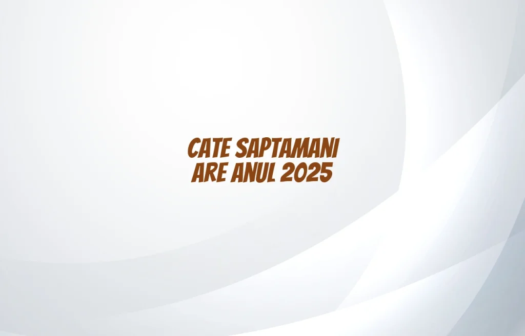 cate saptamani are anul 2025