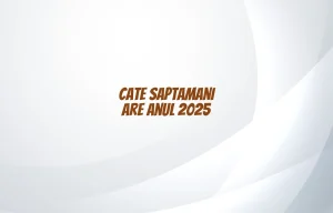 cate saptamani are anul 2025