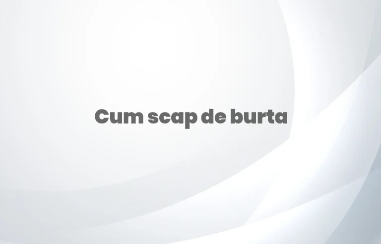 cum scap de burta