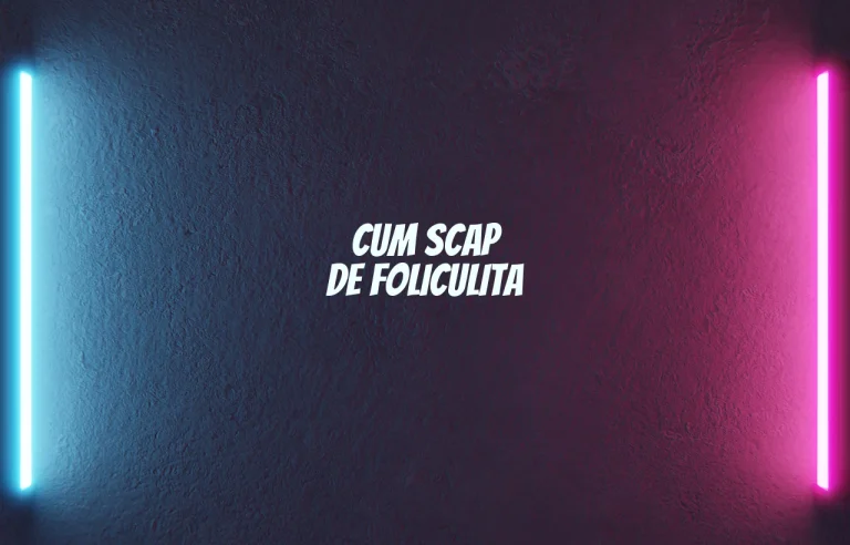 cum scap de foliculita