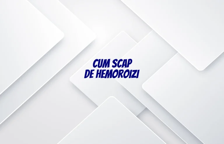 cum scap de hemoroizi