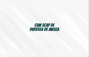 cum scap de durerea de masea