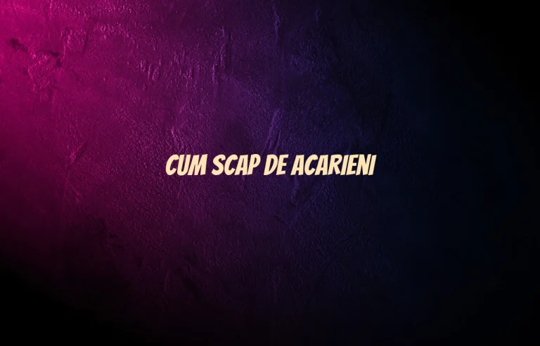 cum scap de acarieni