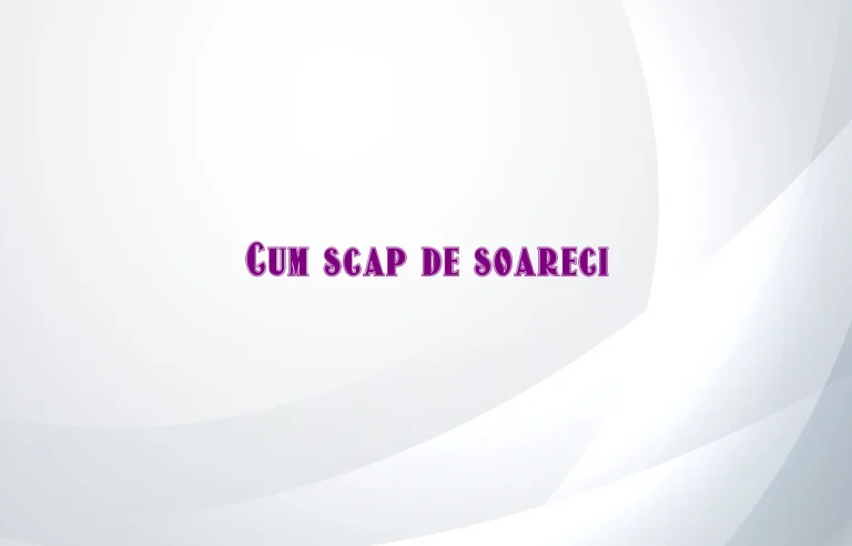 cum scap de soareci