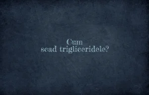 cum scad trigliceridele