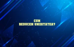cum reducem umiditatea