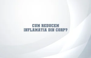 cum reducem inflamatia din corp